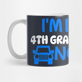 I’M IN 4TH GRDE NOW Mug